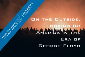 On the Outside, Looking In: America in the Era of George Floyd